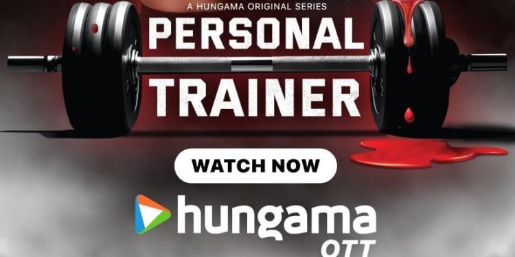 हंगामा ओटीटी लेकर आया है सस्पेंस और साजिश से भरी दिलचस्प कहानी ‘पर्सनल ट्रेनर’